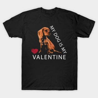 My Dog is My Valentine Red Heart Valentine`s Day T-Shirt